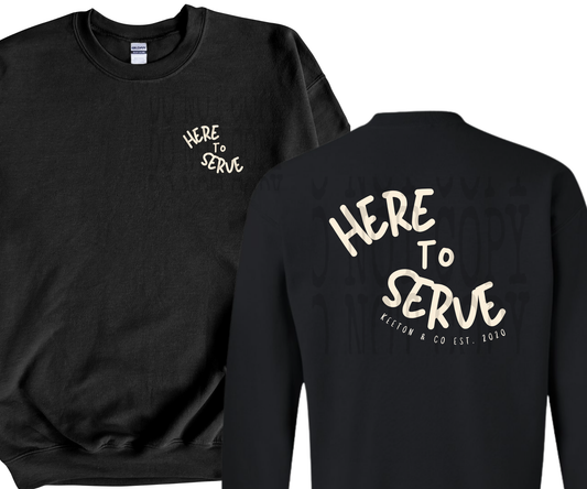 HERE TO SERVE, PUFF PRINT - FRONT & BACK